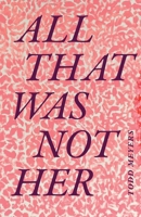 All That Was Not Her 1478017899 Book Cover