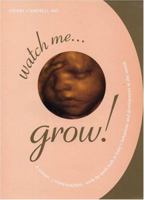 Watch Me Grow: A Unique, 3-Dimensional Week-by-Week Look at Your Baby's Behavior and Development in the Womb 1903258839 Book Cover
