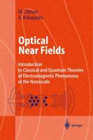 Optical Near Fields: Introduction to Classical and Quantum Theories of Electromagnetic Phenomena at the Nanoscale (Advanced Texts in Physics) 0387232532 Book Cover