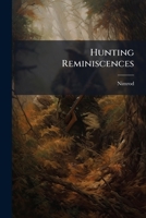 Hunting reminiscences: comprising memoirs of masters of hounds, notices of the crack riders, and characteristics of the hunting countries of England 1171935765 Book Cover