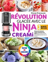 Révolution glacée avec le Ninja Creami: Découvrez comment réaliser facilement des délices gourmands maison d'une simple pression sur un bouton ! Édition en couleurs (French Edition) B0F4Y6T5W6 Book Cover