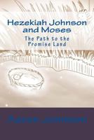 Hezekiah Johnson and Moses: The Path to the Promise Land 1519680880 Book Cover