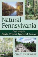 Natural Pennsylvania: Exploring the State Forest Natural Areas 0811720381 Book Cover