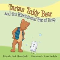 Tartan Teddy Bear and the Mischievous Bar of Soap 1728364817 Book Cover