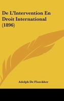 De L'Intervention En Droit International (1896) 1148391223 Book Cover