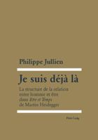 Je Suis Déjà Là: La Structure de la Relation Entre Homme Et Être Dans Etre Et Temps de Martin Heidegger 3039112856 Book Cover