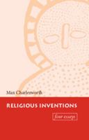 Religious Inventions: Four Essays 052159927X Book Cover