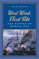 West Wind, Flood Tide: The Battle of Mobile Bay 1612514871 Book Cover