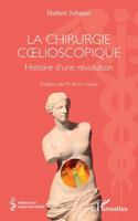 La chirurgie cœlioscopique: Histoire d’une révolution (Médecine À Travers Les Siècles) 2336506041 Book Cover