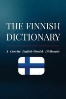 The Finnish Dictionary: A Concise English-Finnish Dictionary 1725847043 Book Cover