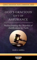 God's Gracious Gift of Assurance : Rediscovering the Benefits of Justification by Faith 1734345217 Book Cover