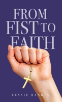 From Fist to Faith 1662868987 Book Cover