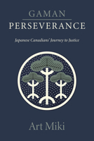 Gaman - Perseverance: My Journey as a Japanese Canadian 1772015415 Book Cover