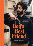 Dog’s Best Friend: A portrait of an unbreakable bond 1923239171 Book Cover