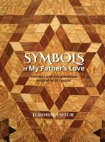 Symbols of My Father's Love: Concepts and Interpretations Inspired by Ed Lantzer 0578433427 Book Cover