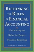 Rethinking the Rules of Financial Accounting : Examining the Rules for Accurate Financial Reporting 0071737855 Book Cover