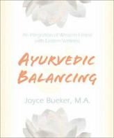 Ayurvedic Balancing: An Integration of Western Fitness with Eastern Wellness 0738701882 Book Cover