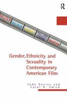 Gender, Ethnicity, and Sexuality in Contemporary American Film (America in the 20th Century Series) 1138974951 Book Cover
