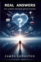Real Answers to Life's Tough Questions (2nd Edition): “. . . My people are destroyed for lack of knowledge (Hosea 4:6) . . .” B0F2G8DFLG Book Cover