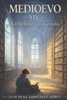 LA BIBLIOTECA COLAPSADA: MEDIOEVO (MEDIOEVO ESPAÑOL) (Spanish Edition) B0GQ8MMQZR Book Cover
