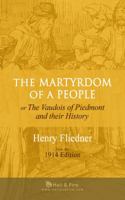 The Martyrdom of a People: Or the Vaudois of Piedmont and Their History 098280430X Book Cover