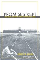 Promises Kept: One Man's Journey Against Incredible Odds 1569803382 Book Cover