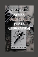 VIAGGIARE SENZA FARE MALE: (VISTA GEOGRAFICA) B0CGKNTPTQ Book Cover