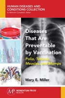 Diseases That Are Preventable by Vaccination: Polio, Tetanus, Measles, and Mumps 1944749950 Book Cover