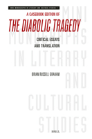 A Casebook Edition of the Diabolic Tragedy: Critical Essays and Translation (Mini-Monographs in Literary and Cultural Studies) 9004720618 Book Cover