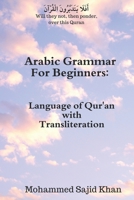 Arabic Grammar For Beginners: Language of Qura'n with Transliteration 1730982328 Book Cover