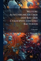 Weitere Ausführungen über den Bau der Cyanophyceen und Bacterien: im Anschlusse an meine Abhandlung aus dem Jahre 1890 1149587261 Book Cover