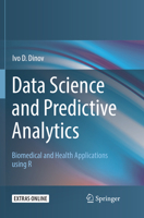 Data Science and Predictive Analytics: Biomedical and Health Applications Using R 3030101878 Book Cover