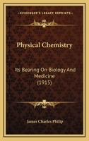 Physical Chemistry: Its Bearing On Biology and Medicine 1014956978 Book Cover