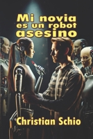 Mi novia es un robot asesino (Spanish Edition) B0DG22P72H Book Cover