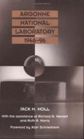 Argonne National Laboratory, 1946-96 0252023412 Book Cover