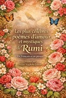 Les plus célèbres poèmes d’amour et mystiques de Rumi: En français et en persan: Traduit par Hojat NaghsheJahan (French Edition) B0GLGB9CG7 Book Cover