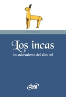 INCAS LOS Adoradores del Dios sol 1644610485 Book Cover