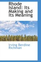 Rhode Island: Its Making and Its Meaning 1018915664 Book Cover