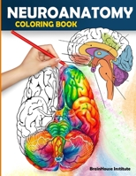 Neuroanatomy Coloring Book: Perfect Gift for Medical School Students, Nurses, Doctors and Adults B08W7DK9N5 Book Cover