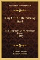 King of the Thundering Herd: the Biography of an American Bison 1014945364 Book Cover