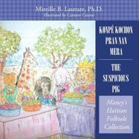 Konp� Kochon Pran Nan Mera/ The Suspicious Pig: Mancy's Haitian Folktale Collection 1468560328 Book Cover