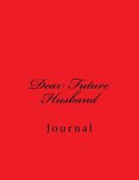 Dear Future Husband Journal 1979694745 Book Cover