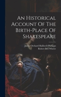 An Historical Account Of The Birth-place Of Shakespeare 1022554247 Book Cover