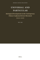Universal and Particular--Ideological Developments in the Contemporary Chinese Confucian Revival Movement 9004687939 Book Cover