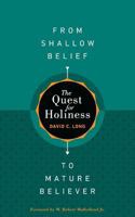 The Quest for Holiness-From Shallow Belief to Mature Believer 1628242868 Book Cover