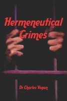 Hermeneutical Crimes: Intentional and unintentional mishandling of the Word of God B09B1V76CB Book Cover