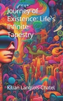 Journey of Existence: Life's Infinite Tapestry B0C5PJPTM6 Book Cover