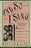 And So I Sing: African American Divas Of Opera and Concert 0446710164 Book Cover