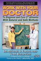 Work With Your Doctor To Diagnose and Cure 27 Ailments With Natural and Safe Methods 0978806557 Book Cover