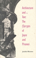 Architecture and the Text: The (S)crypts of Joyce and Piranesi (Theoretical Perspectives in Architectura) 0300063024 Book Cover